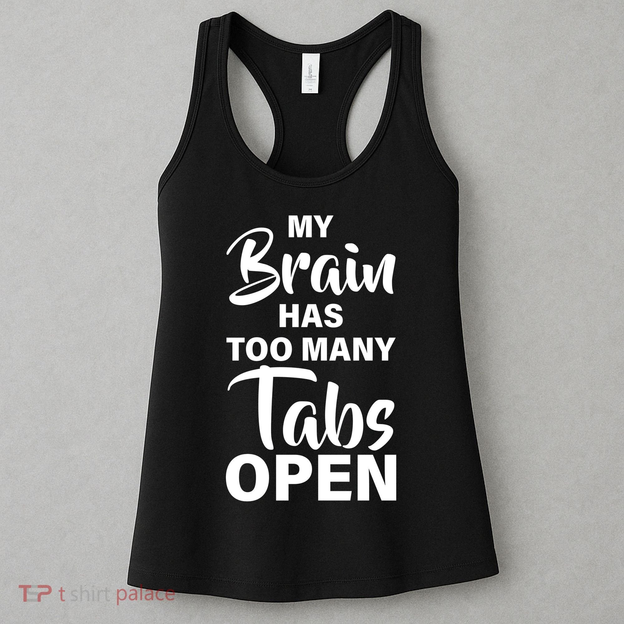 My brain has too many tabs open Women's Tank Top