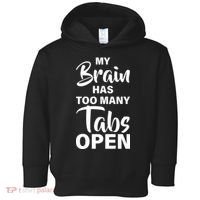 My brain has too many tabs open Toddler Hoodie thumb 0