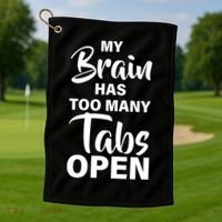 My brain has too many tabs open Golf Towel thumb 1