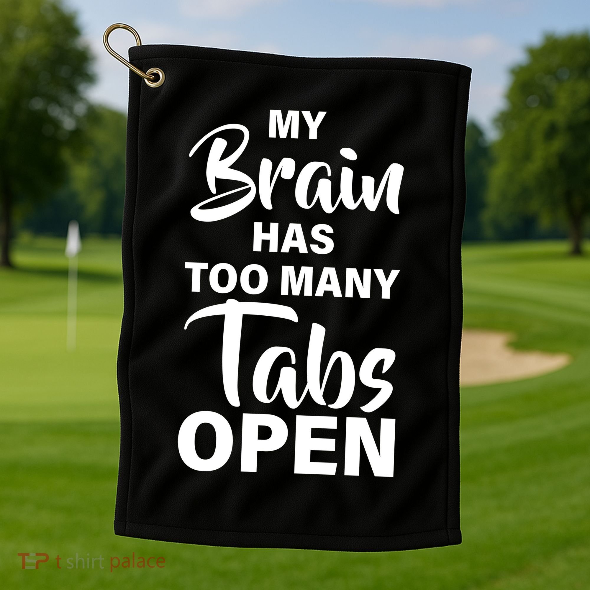 My brain has too many tabs open Golf Towel