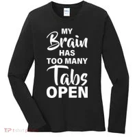 My brain has too many tabs open Women's Long Sleeve Shirt thumb 0
