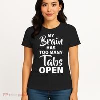 My brain has too many tabs open Women's T-Shirt thumb 4