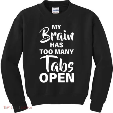My brain has too many tabs open Kids Sweatshirt