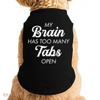 My Brain Has Too Many Tabs Open Funny Nerd Doggie Tank thumb 0