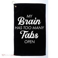My Brain Has Too Many Tabs Open Funny Nerd Golf Towel thumb 0