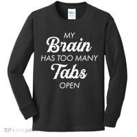 My Brain Has Too Many Tabs Open Funny Nerd Kids Long Sleeve Shirt thumb 0