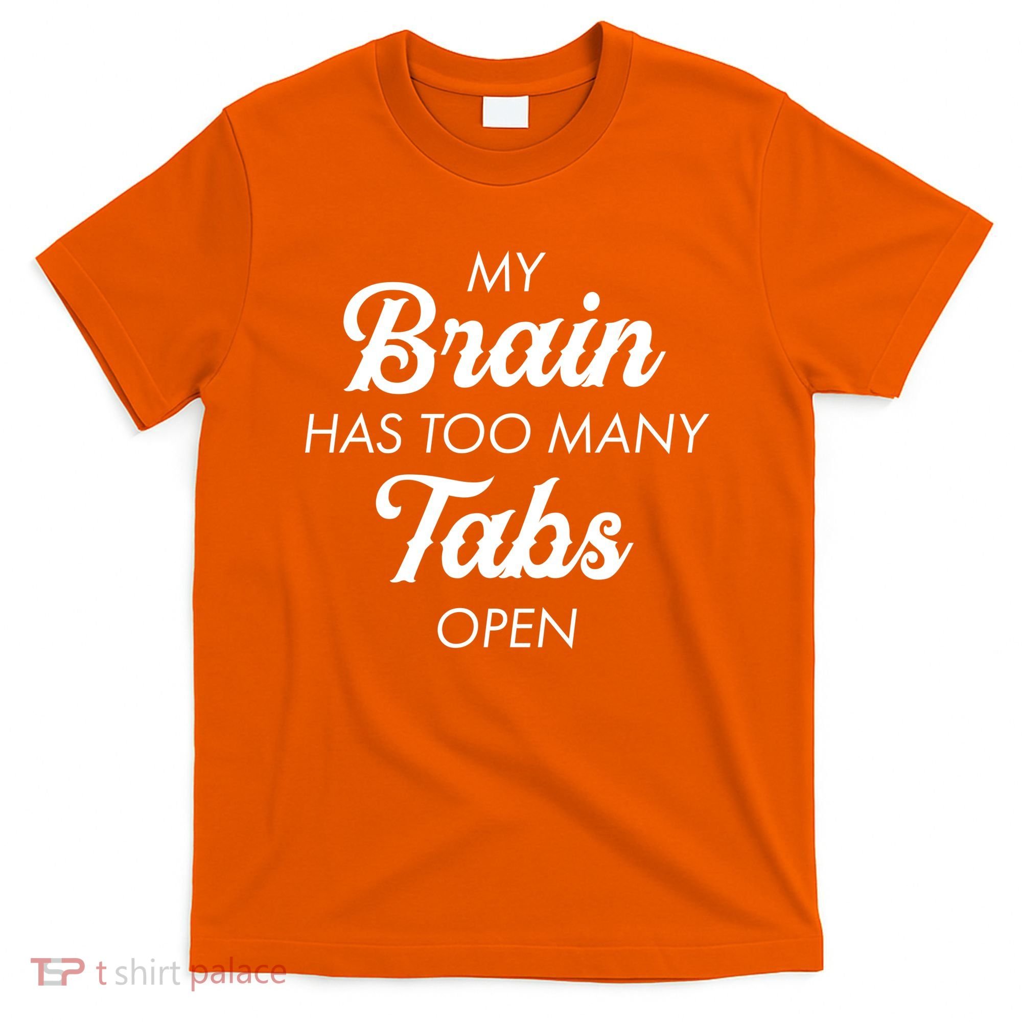 My Brain Has Too Many Tabs Open Funny Nerd T-Shirt