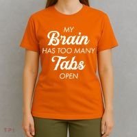 My Brain Has Too Many Tabs Open Funny Nerd T-Shirt thumb 4