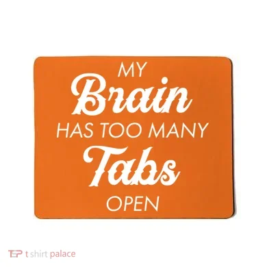 My Brain Has Too Many Tabs Open Funny Nerd Mousepad