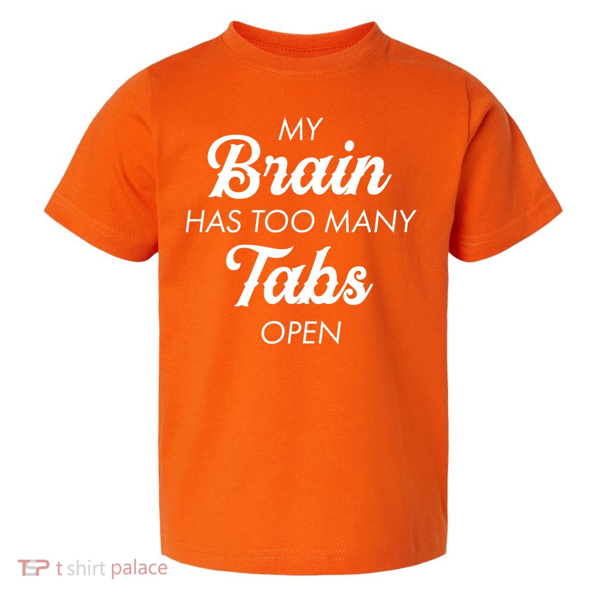My Brain Has Too Many Tabs Open Funny Nerd Toddler T-Shirt