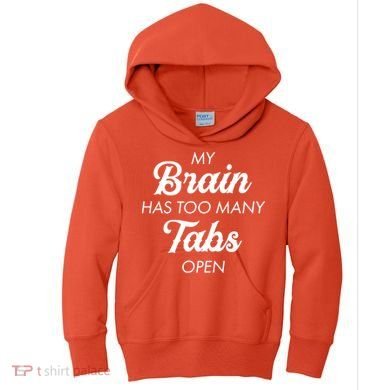 My Brain Has Too Many Tabs Open Funny Nerd Kids Hoodie