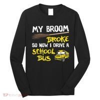 My Broom Broke Drive School Bus Long Sleeve Shirt thumb 0