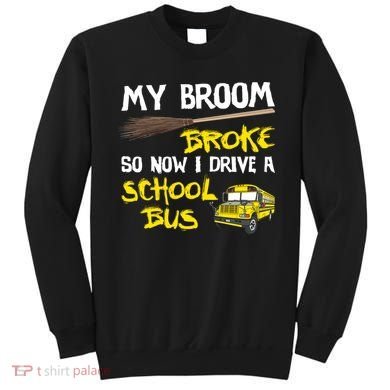 My Broom Broke Drive School Bus Sweatshirt