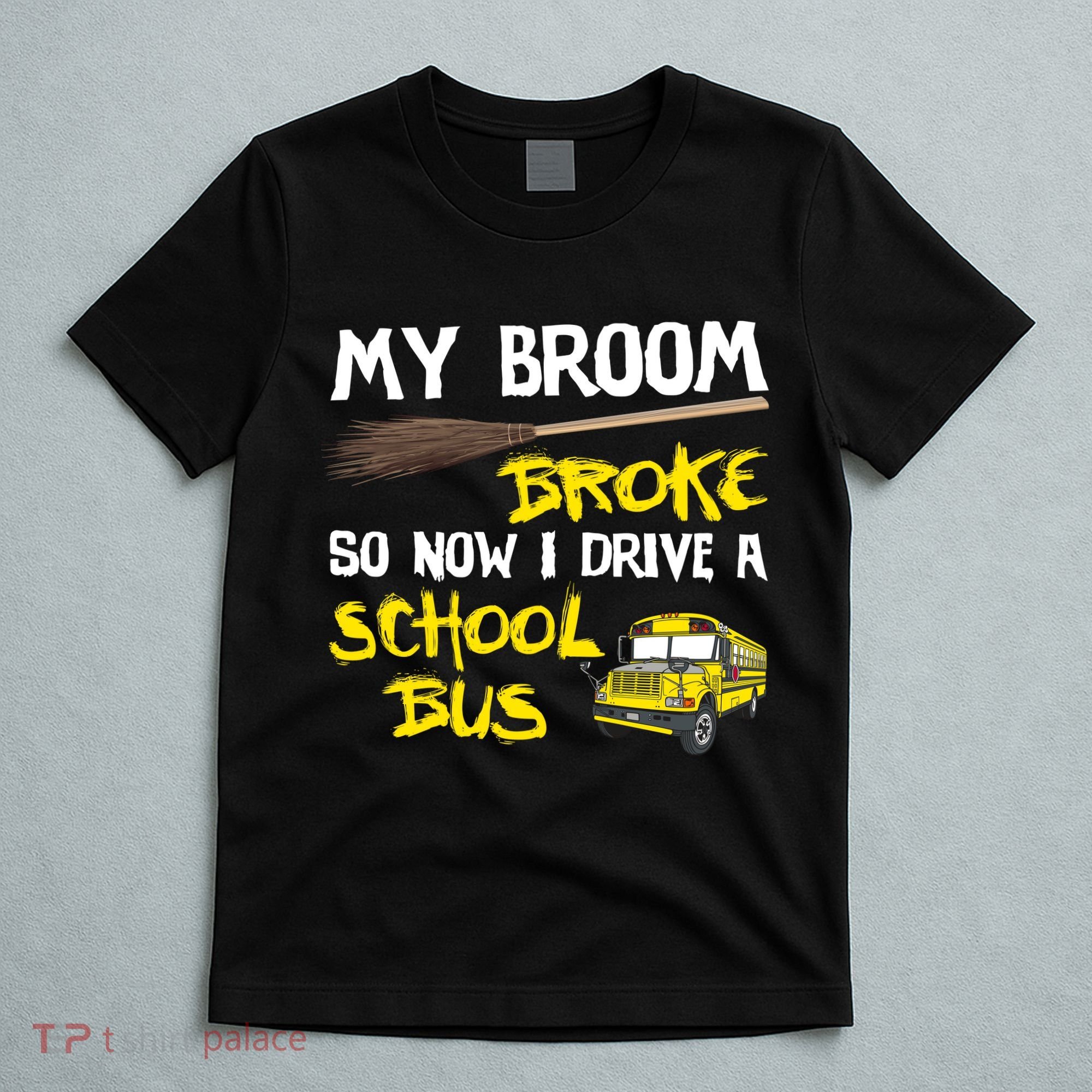 My Broom Broke Drive School Bus T-Shirt