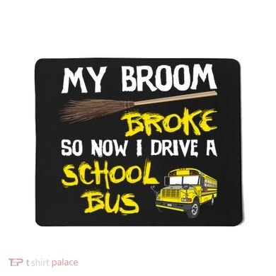 My Broom Broke Drive School Bus Mousepad