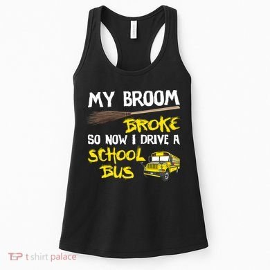 My Broom Broke Drive School Bus Women's Tank Top