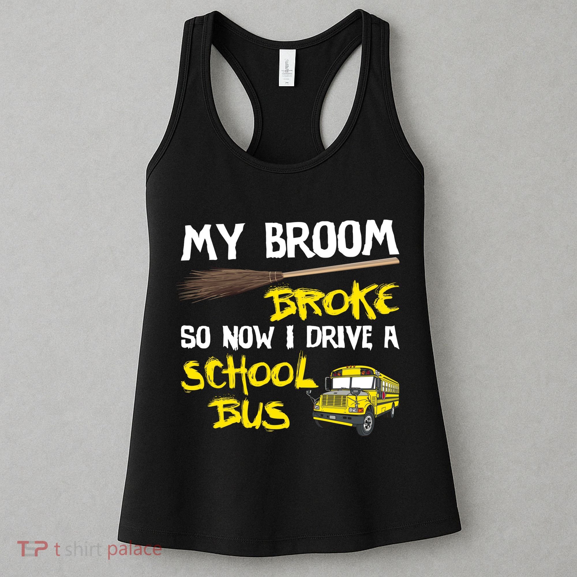 My Broom Broke Drive School Bus Women's Tank Top