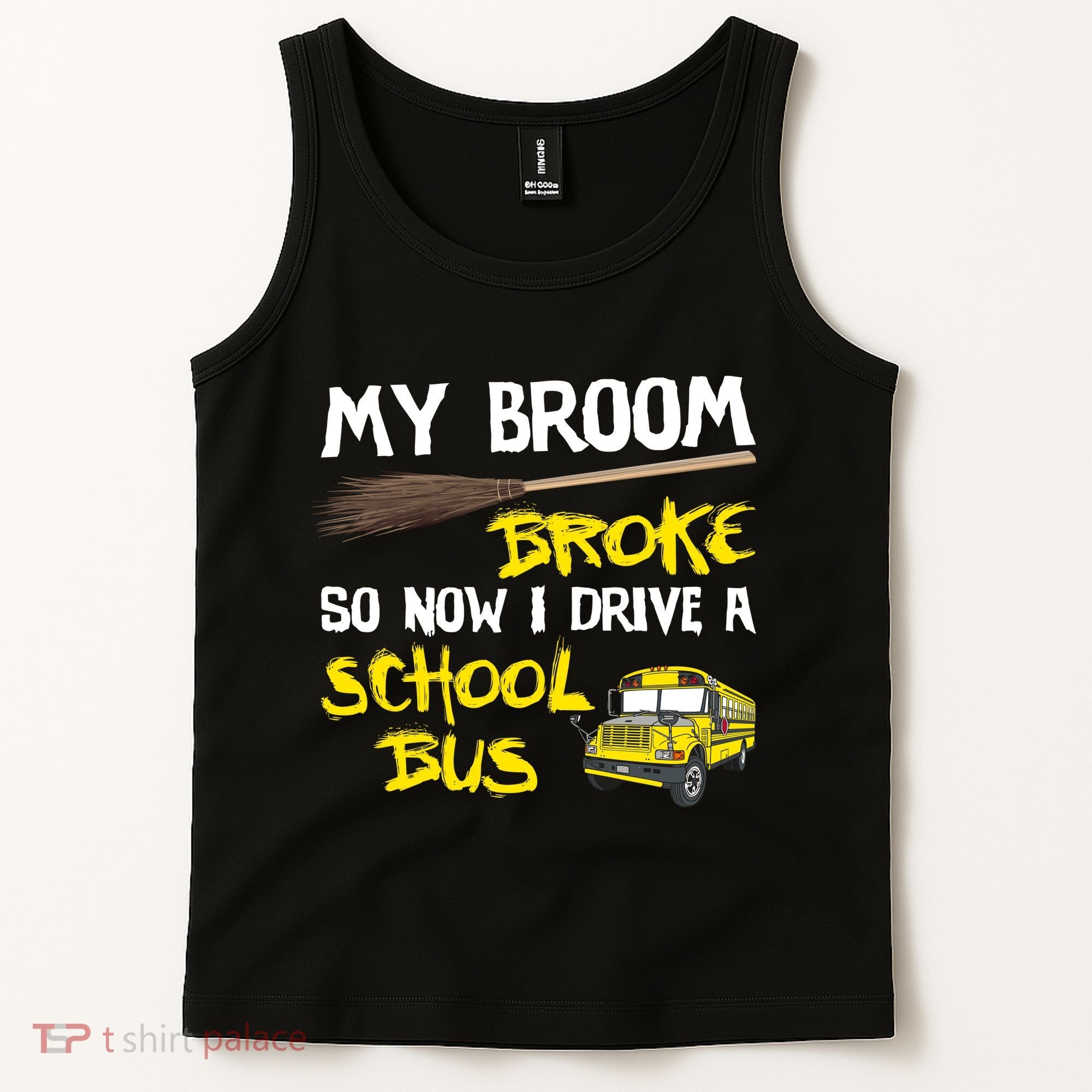 My Broom Broke Drive School Bus Tank Top