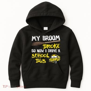 My Broom Broke Drive School Bus Kids Hoodie