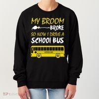 My Broom Broke So Now I Drive A School Bus Women's Sweatshirt thumb 0