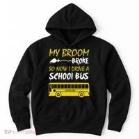 My Broom Broke So Now I Drive A School Bus Hoodie thumb 0