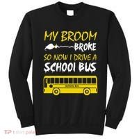 My Broom Broke So Now I Drive A School Bus Sweatshirt thumb 0