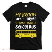 My Broom Broke So Now I Drive A School Bus T-Shirt thumb 0