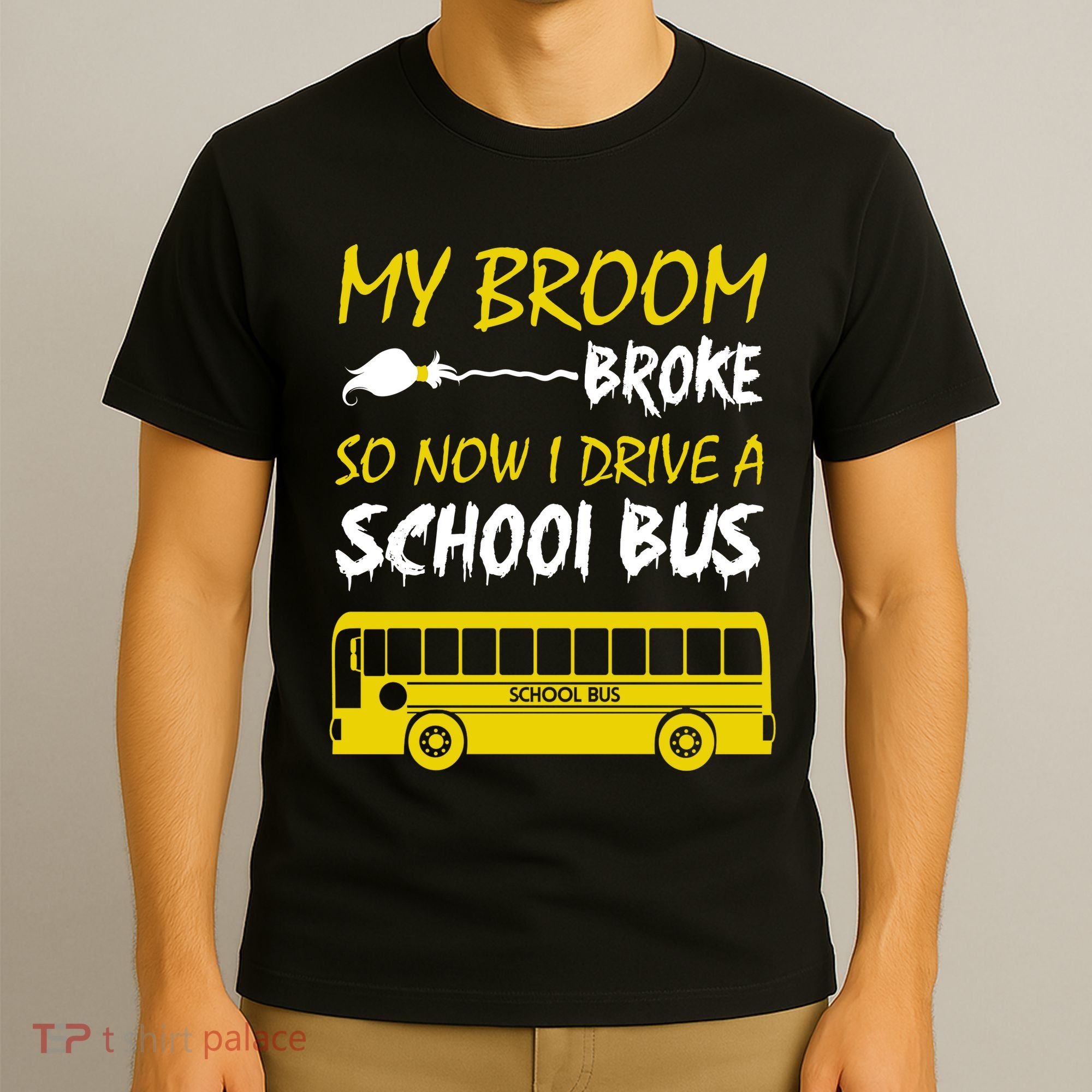 My Broom Broke So Now I Drive A School Bus T-Shirt
