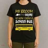 My Broom Broke So Now I Drive A School Bus T-Shirt thumb 4