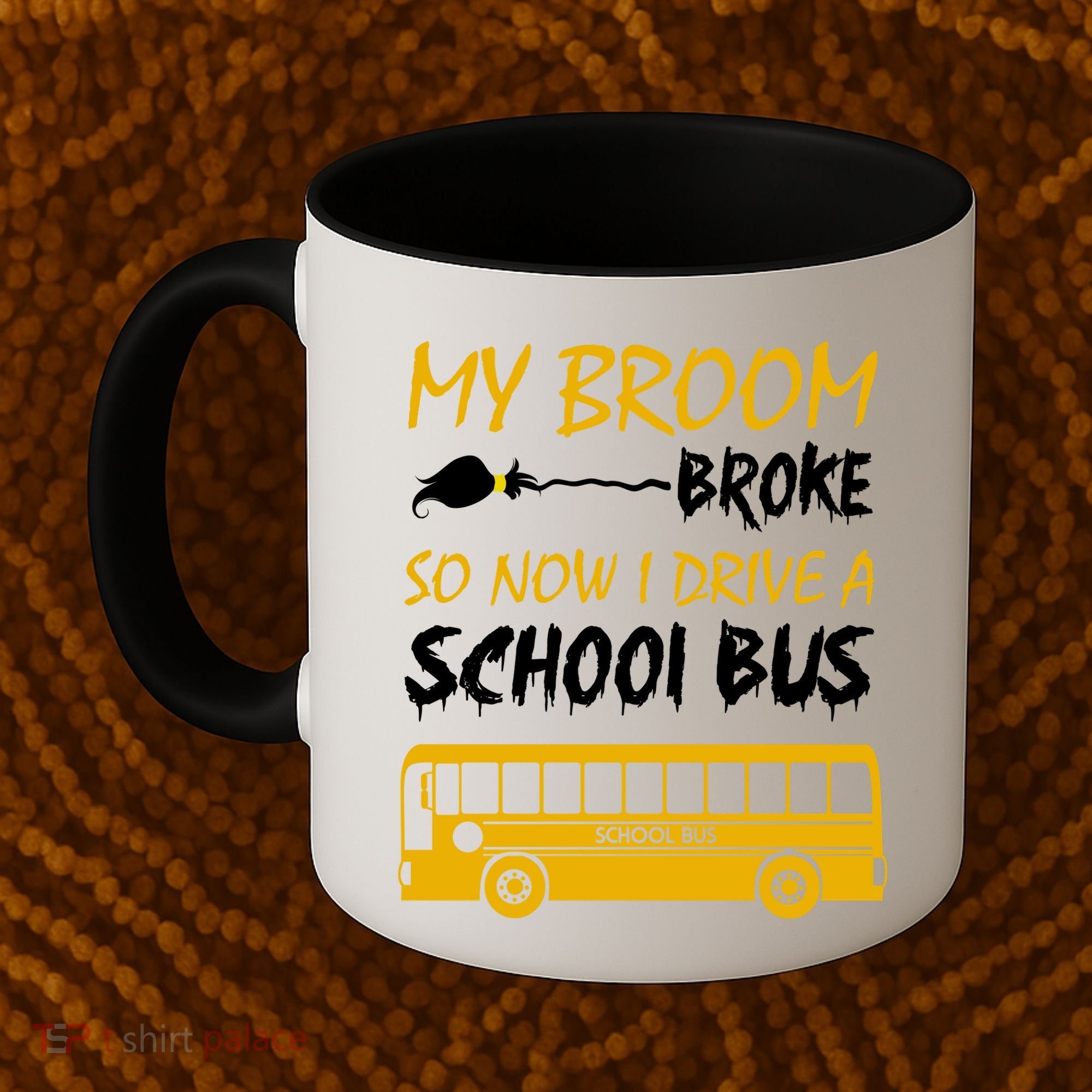 My Broom Broke So Now I Drive A School Bus Coffee Mug