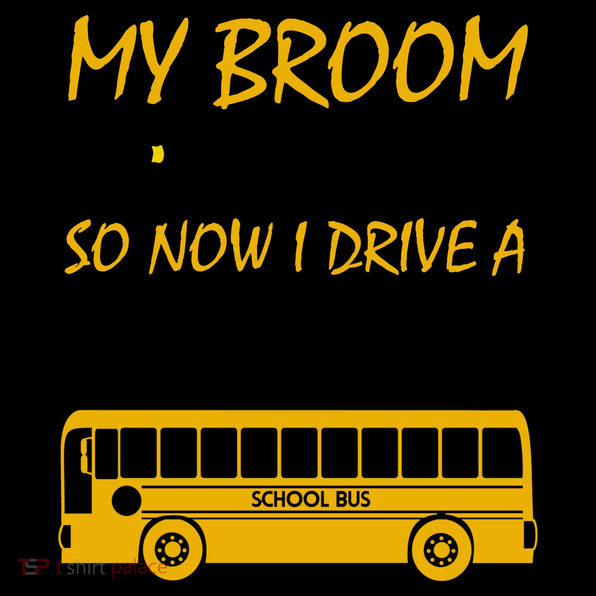 My Broom Broke So Now I Drive A School Bus Coffee Mug