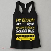 My Broom Broke So Now I Drive A School Bus Women's Tank Top thumb 3