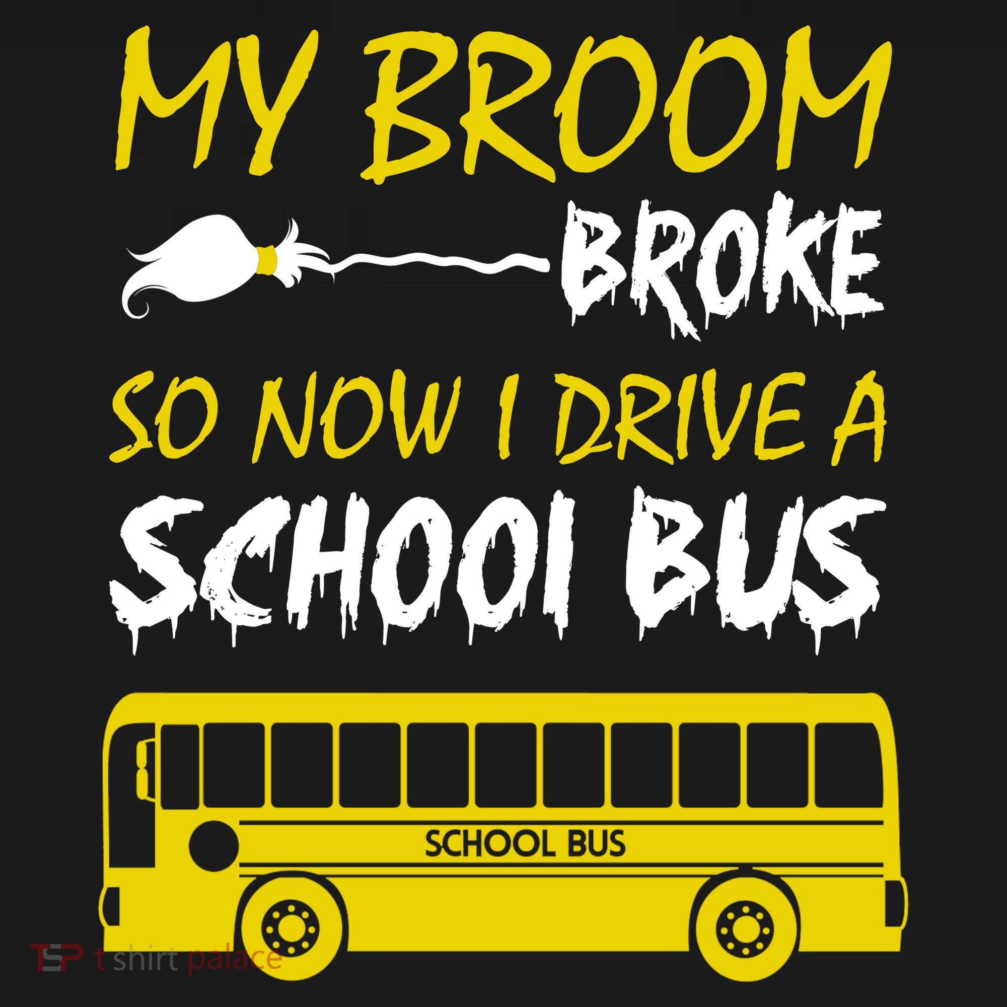 My Broom Broke So Now I Drive A School Bus Women's Tank Top