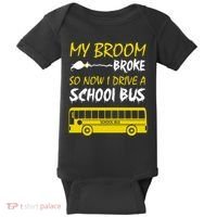 My Broom Broke So Now I Drive A School Bus Baby Bodysuit thumb 0