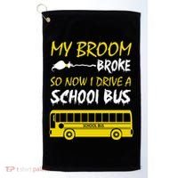 My Broom Broke So Now I Drive A School Bus Golf Towel thumb 0
