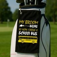 My Broom Broke So Now I Drive A School Bus Golf Towel thumb 2