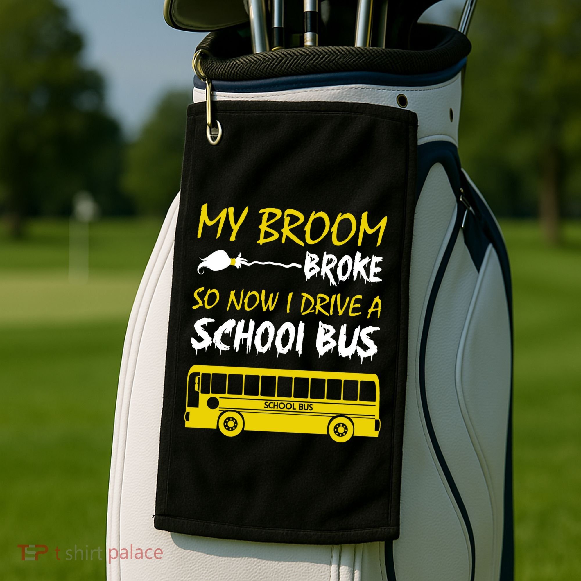 My Broom Broke So Now I Drive A School Bus Golf Towel