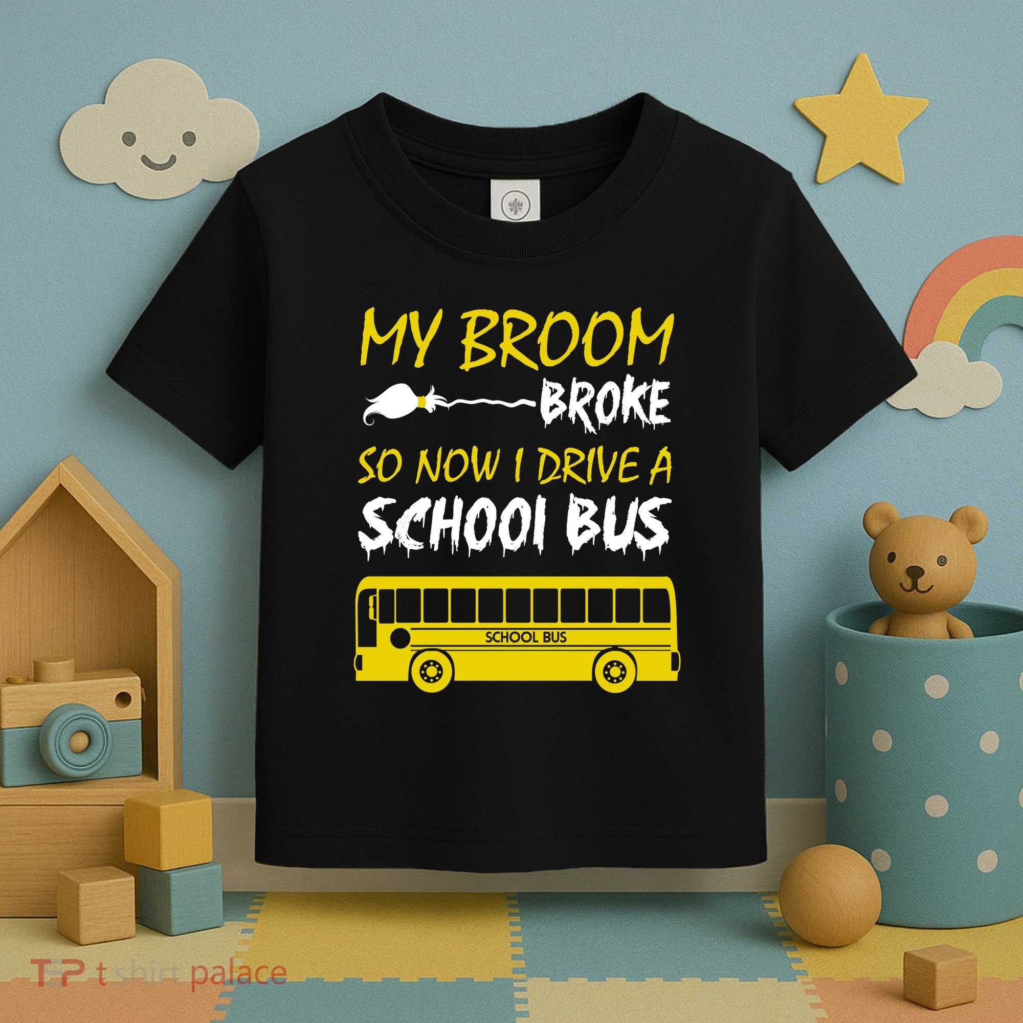 My Broom Broke So Now I Drive A School Bus Toddler T-Shirt