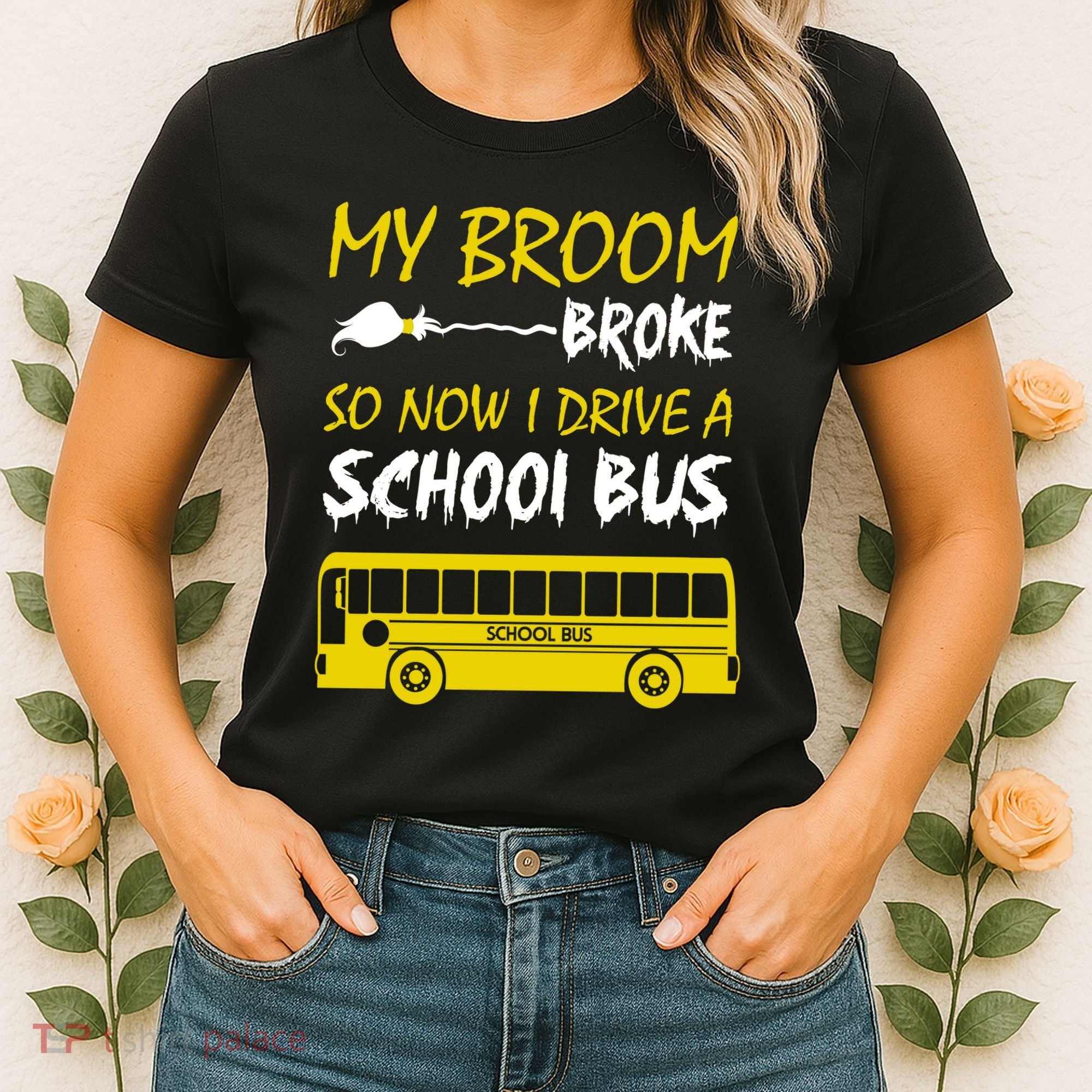 My Broom Broke So Now I Drive A School Bus Women's T-Shirt