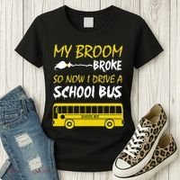 My Broom Broke So Now I Drive A School Bus Women's T-Shirt thumb 3