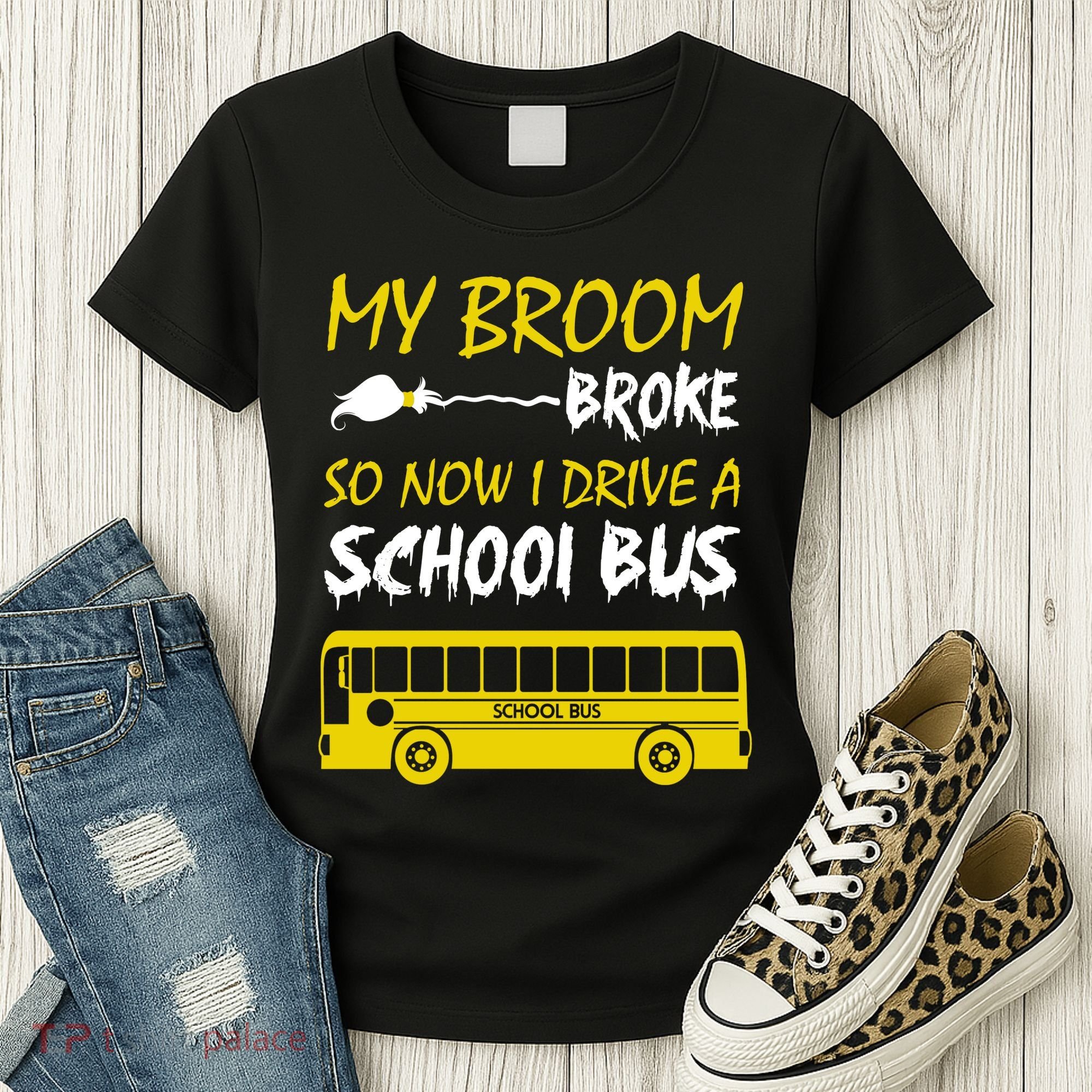 My Broom Broke So Now I Drive A School Bus Women's T-Shirt