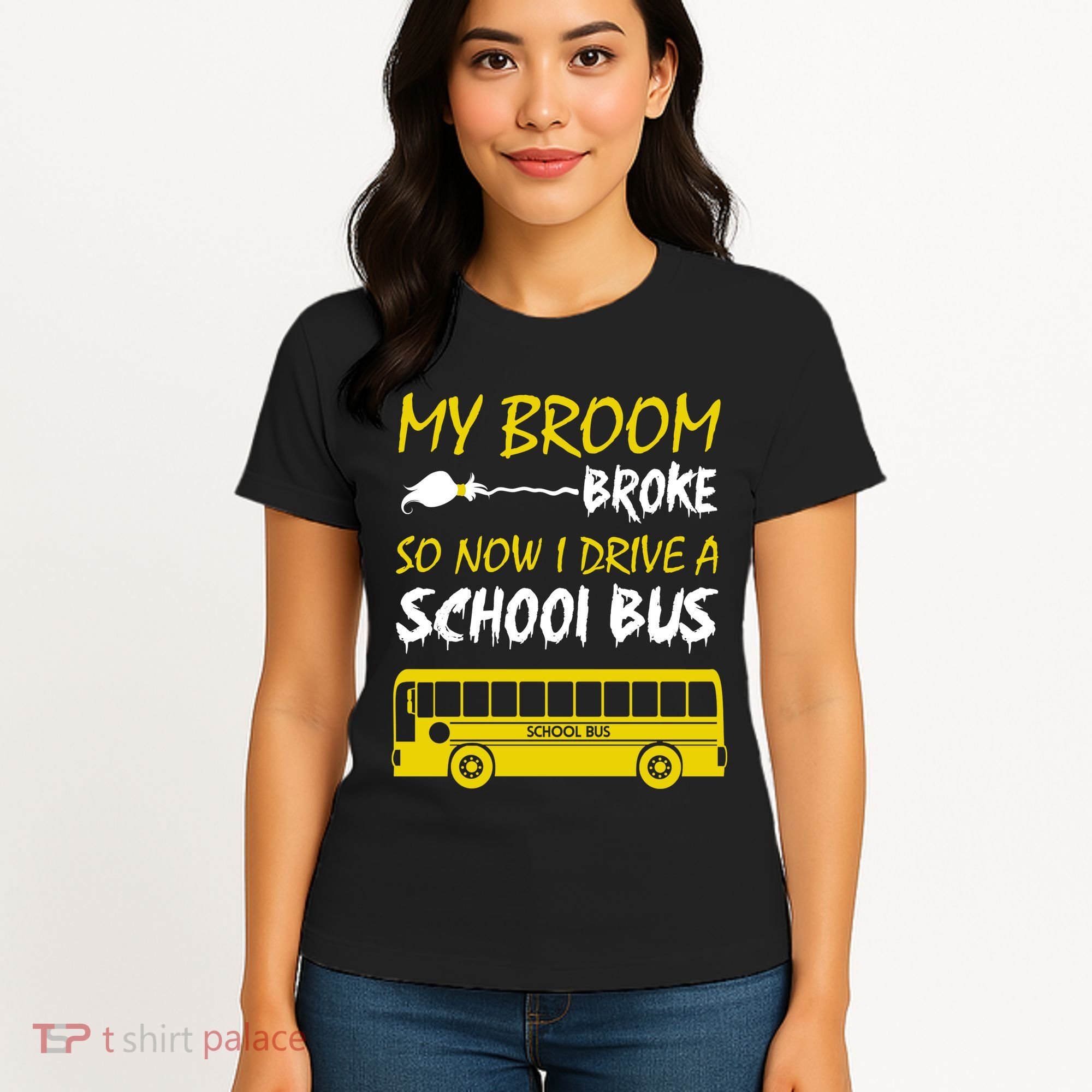 My Broom Broke So Now I Drive A School Bus Women's T-Shirt