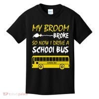 My Broom Broke So Now I Drive A School Bus Kids T-Shirt thumb 0
