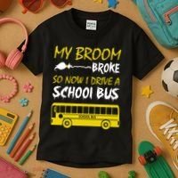 My Broom Broke So Now I Drive A School Bus Kids T-Shirt thumb 3