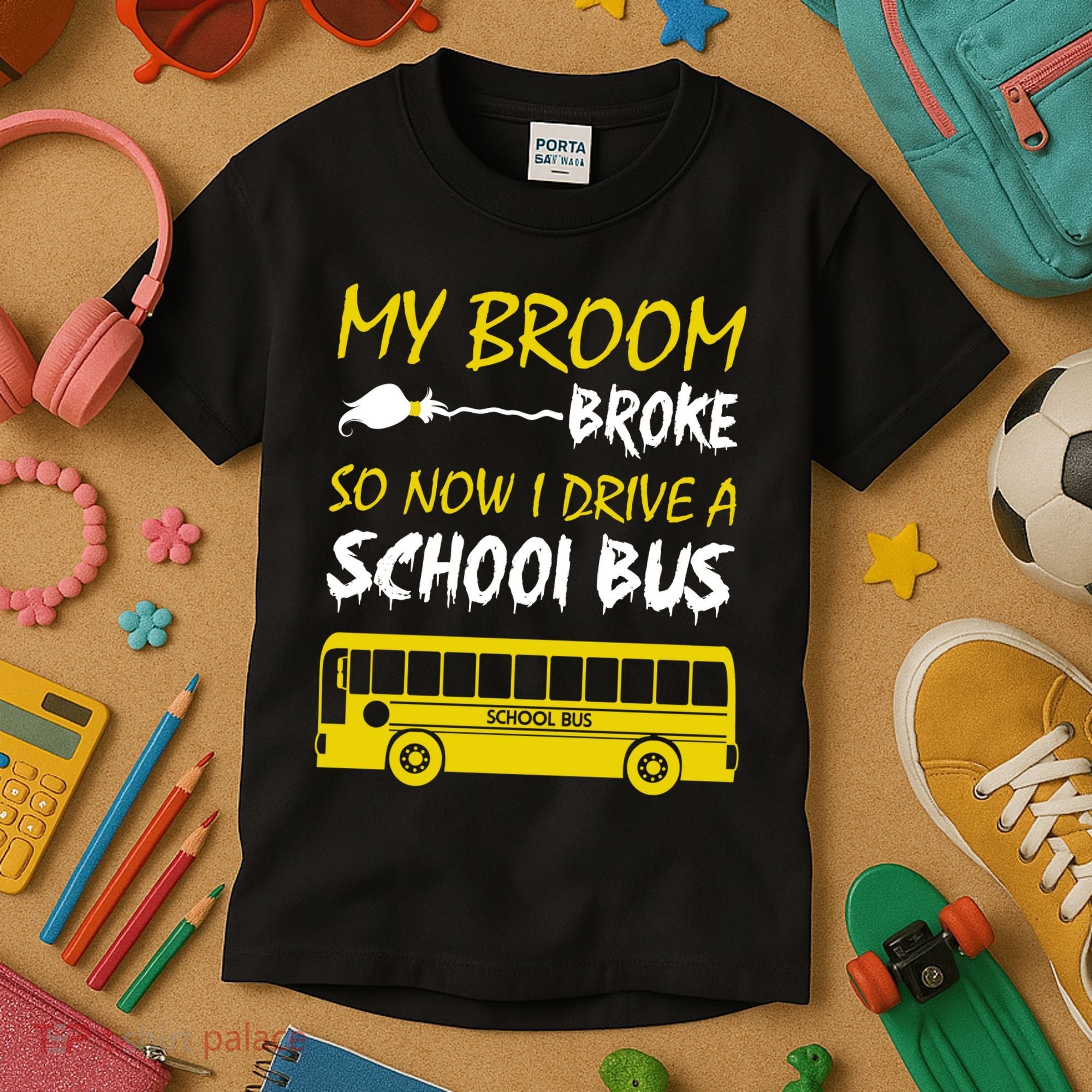 My Broom Broke So Now I Drive A School Bus Kids T-Shirt