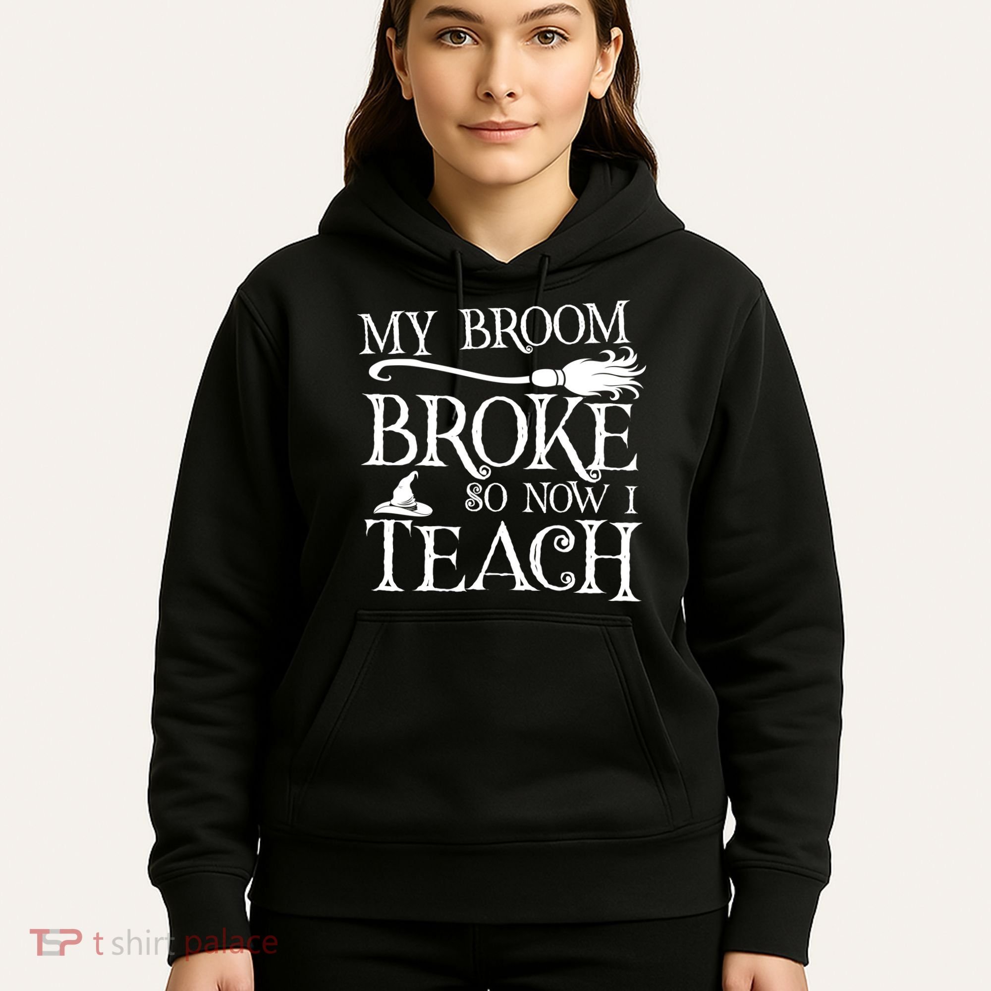 My Broom Broke So Now I Teach Hoodie