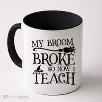 My Broom Broke So Now I Teach Coffee Mug thumb 0