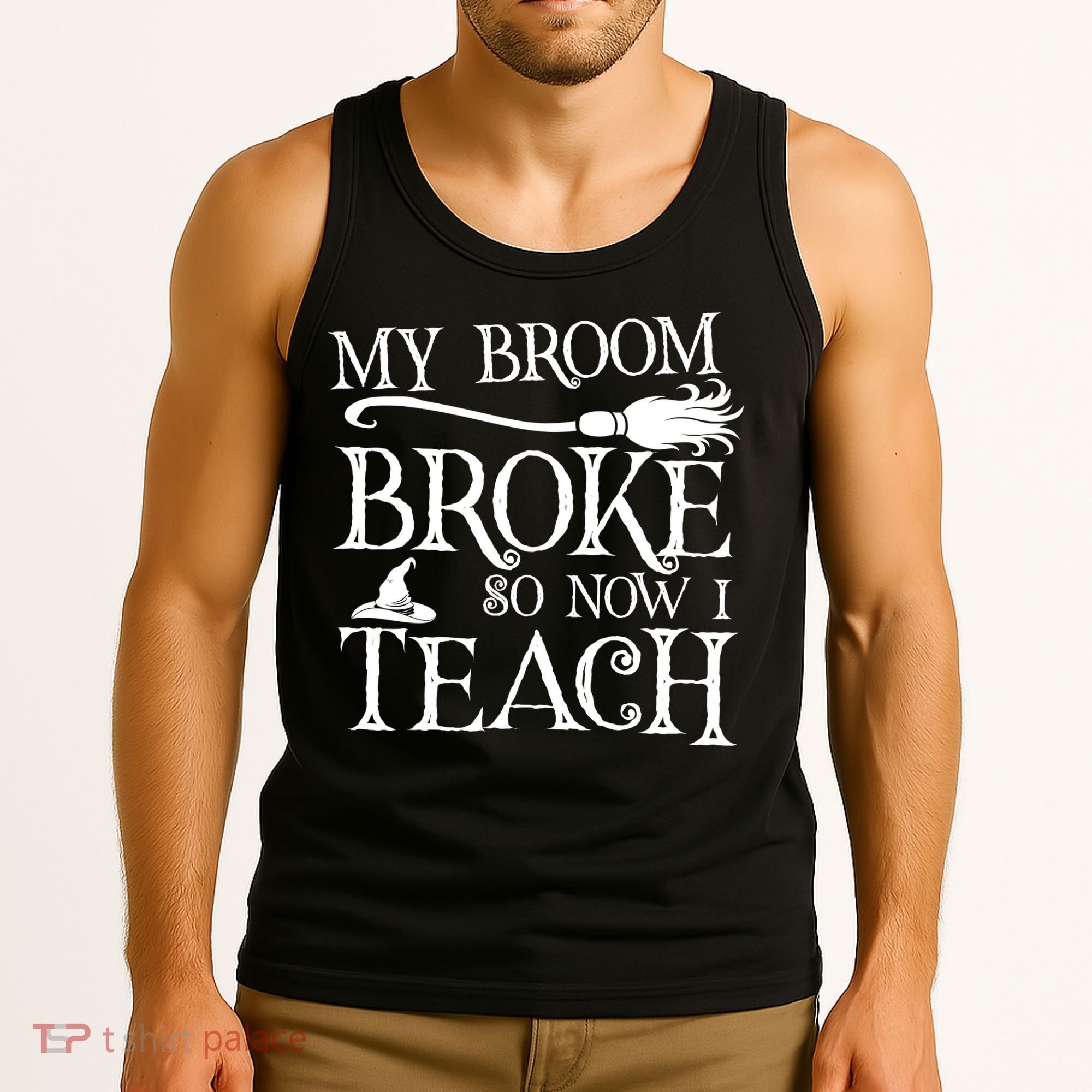 My Broom Broke So Now I Teach Tank Top