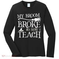 My Broom Broke So Now I Teach Women's Long Sleeve Shirt thumb 0