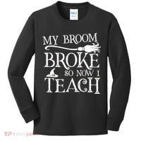 My Broom Broke So Now I Teach Kids Long Sleeve Shirt thumb 0